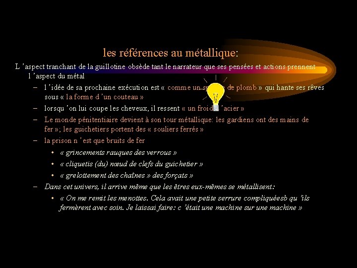 les références au métallique: L ’aspect tranchant de la guillotine obsède tant le narrateur