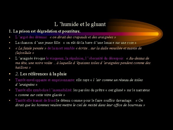 L ’humide et le gluant 1. La prison est dégradation et pourriture. • •