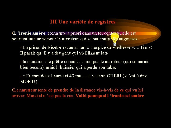 III Une variété de registres • L ’ironie amère: étonnante a priori dans un