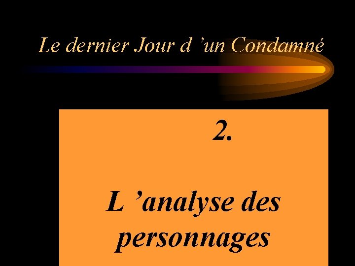 Le dernier Jour d ’un Condamné 2. L ’analyse des personnages 