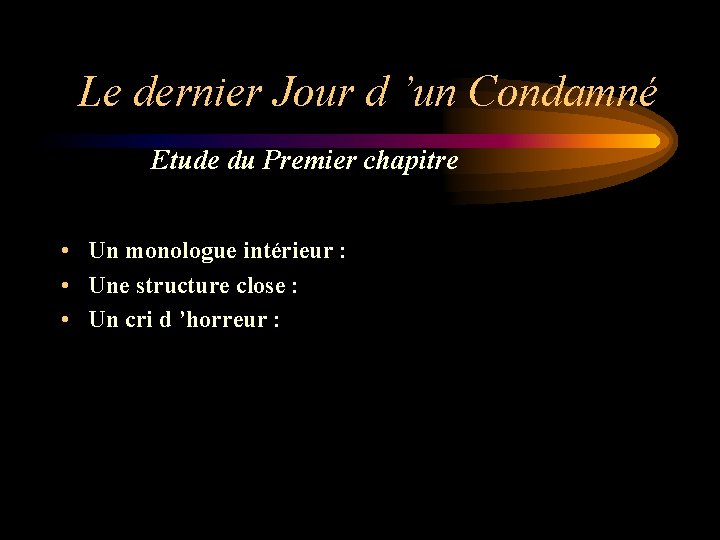 Le dernier Jour d ’un Condamné Etude du Premier chapitre • Un monologue intérieur