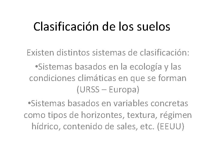 Clasificación de los suelos Existen distintos sistemas de clasificación: • Sistemas basados en la