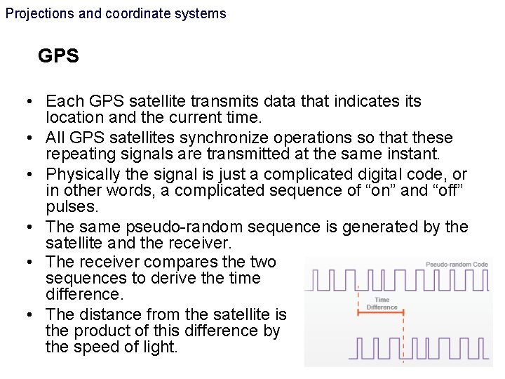 Projections and coordinate systems GPS • Each GPS satellite transmits data that indicates its Projections and coordinate systems GPS • Each GPS satellite transmits data that indicates its
