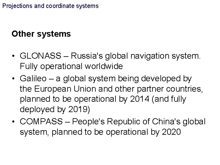 Projections and coordinate systems Other systems • GLONASS – Russia's global navigation system. Fully Projections and coordinate systems Other systems • GLONASS – Russia's global navigation system. Fully