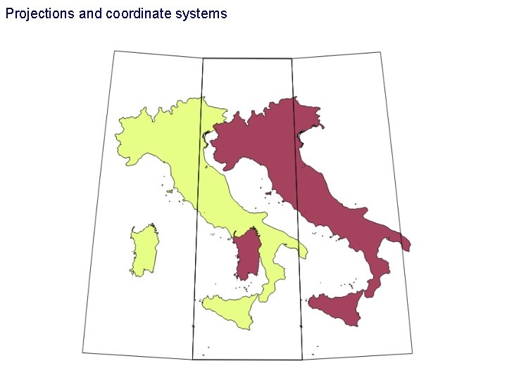 Projections and coordinate systems Projections and coordinate systems