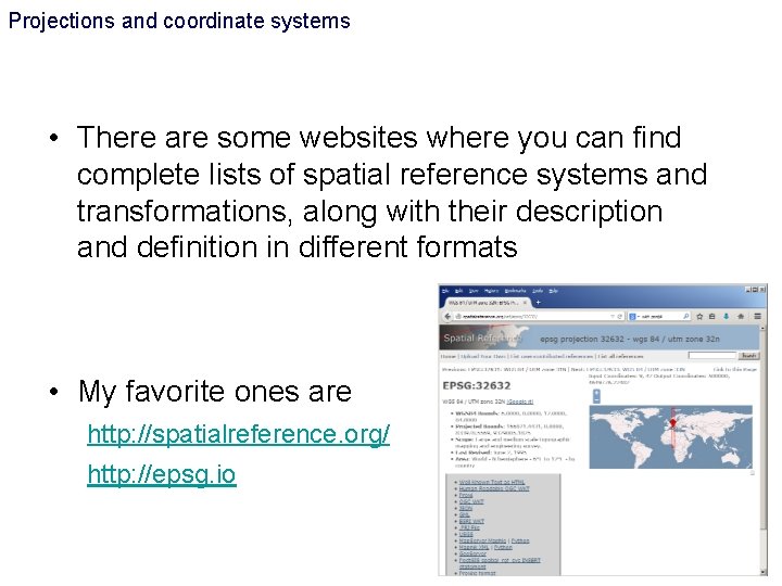 Projections and coordinate systems • There are some websites where you can find complete Projections and coordinate systems • There are some websites where you can find complete
