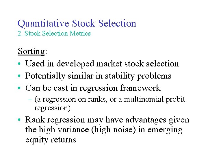 Quantitative Stock Selection 2. Stock Selection Metrics Sorting: • Used in developed market stock