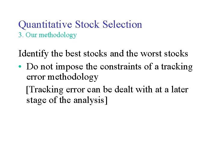 Quantitative Stock Selection 3. Our methodology Identify the best stocks and the worst stocks