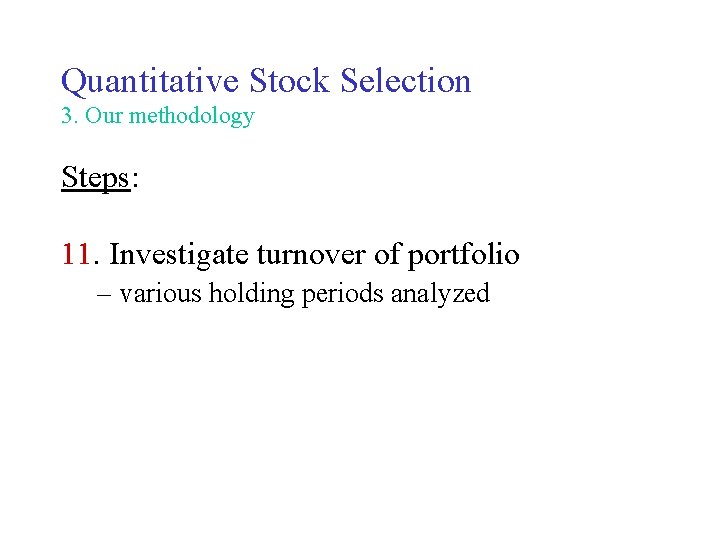 Quantitative Stock Selection 3. Our methodology Steps: 11. Investigate turnover of portfolio – various