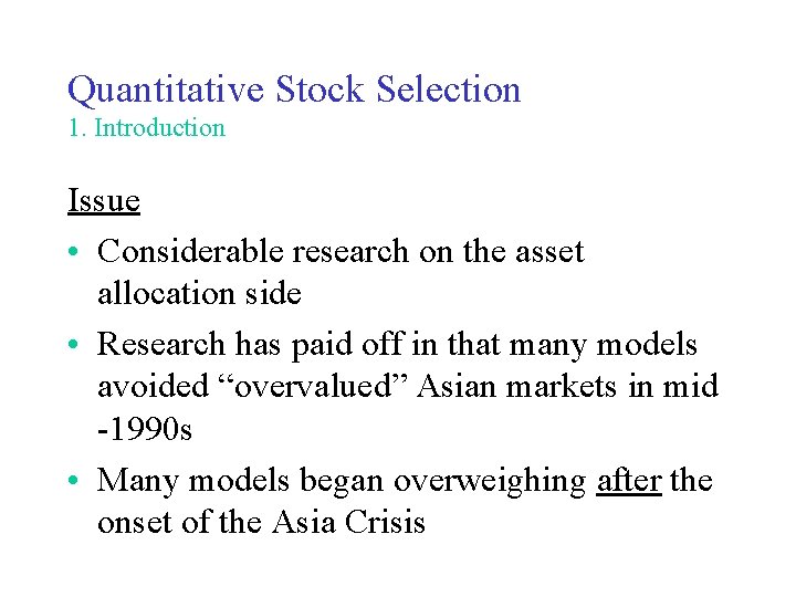 Quantitative Stock Selection 1. Introduction Issue • Considerable research on the asset allocation side