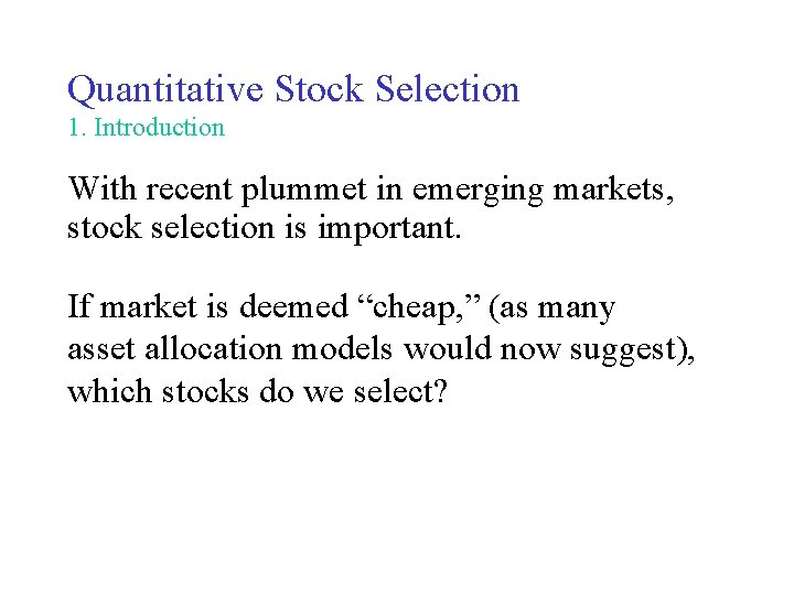 Quantitative Stock Selection 1. Introduction With recent plummet in emerging markets, stock selection is