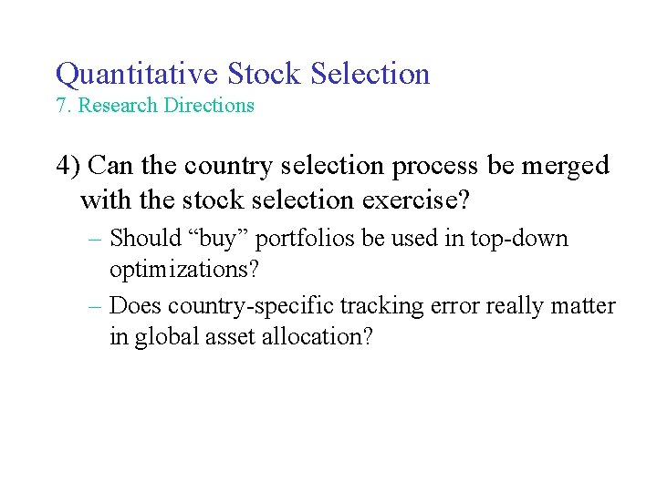 Quantitative Stock Selection 7. Research Directions 4) Can the country selection process be merged