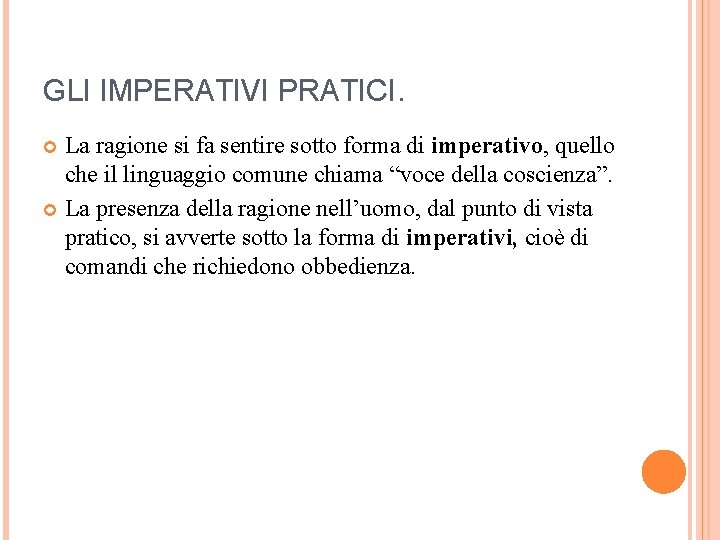 GLI IMPERATIVI PRATICI. La ragione si fa sentire sotto forma di imperativo, quello che