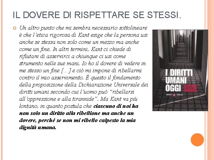 IL DOVERE DI RISPETTARE SE STESSI. Un altro punto che mi sembra necessario sottolineare IL DOVERE DI RISPETTARE SE STESSI. Un altro punto che mi sembra necessario sottolineare