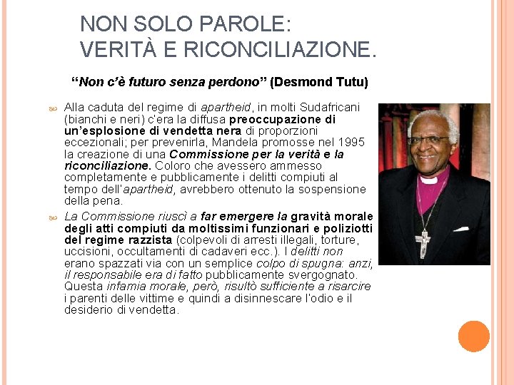 NON SOLO PAROLE: VERITÀ E RICONCILIAZIONE. “Non c’è futuro senza perdono” (Desmond Tutu) 22