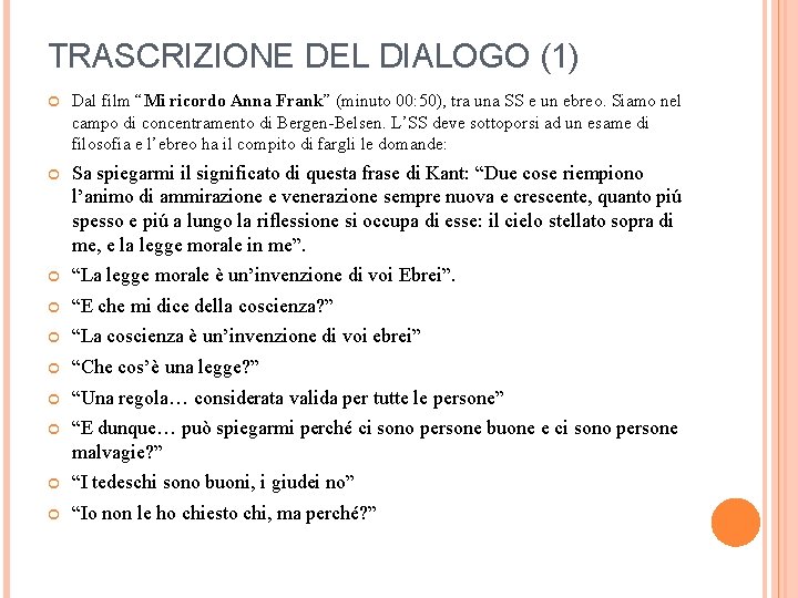 TRASCRIZIONE DEL DIALOGO (1) Dal film “Mi ricordo Anna Frank” (minuto 00: 50), tra TRASCRIZIONE DEL DIALOGO (1) Dal film “Mi ricordo Anna Frank” (minuto 00: 50), tra