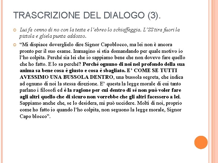 TRASCRIZIONE DEL DIALOGO (3). Lui fa cenno di no con la testa e l’ebreo TRASCRIZIONE DEL DIALOGO (3). Lui fa cenno di no con la testa e l’ebreo