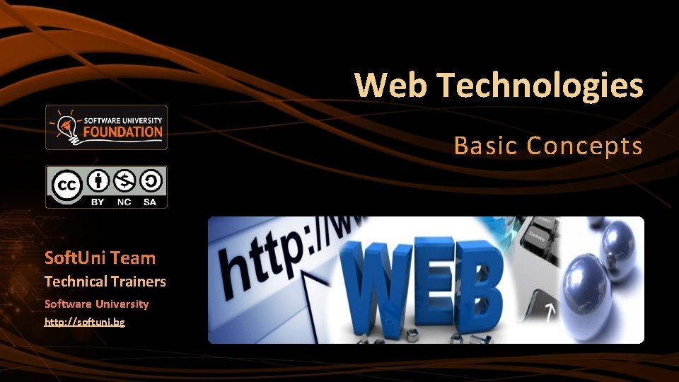 Web Technologies Basic Concepts Soft. Uni Team Technical Trainers Software University http: //softuni. bg