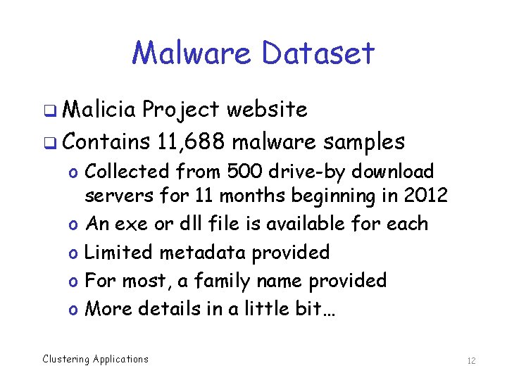 Malware Dataset q Malicia Project website q Contains 11, 688 malware samples o Collected