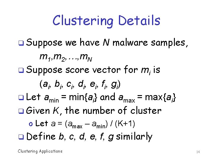 Clustering Details q Suppose we have N malware samples, m 1, m 2, …,