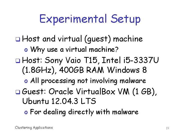 Experimental Setup q Host and virtual (guest) machine o Why use a virtual machine?