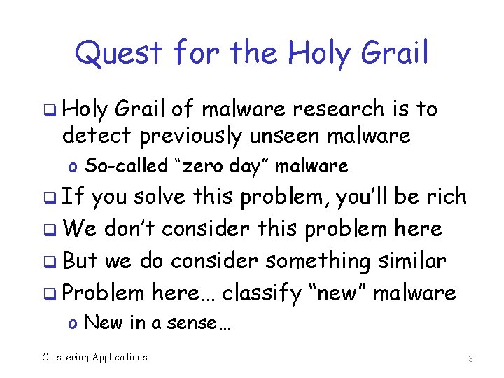 Quest for the Holy Grail q Holy Grail of malware research is to detect