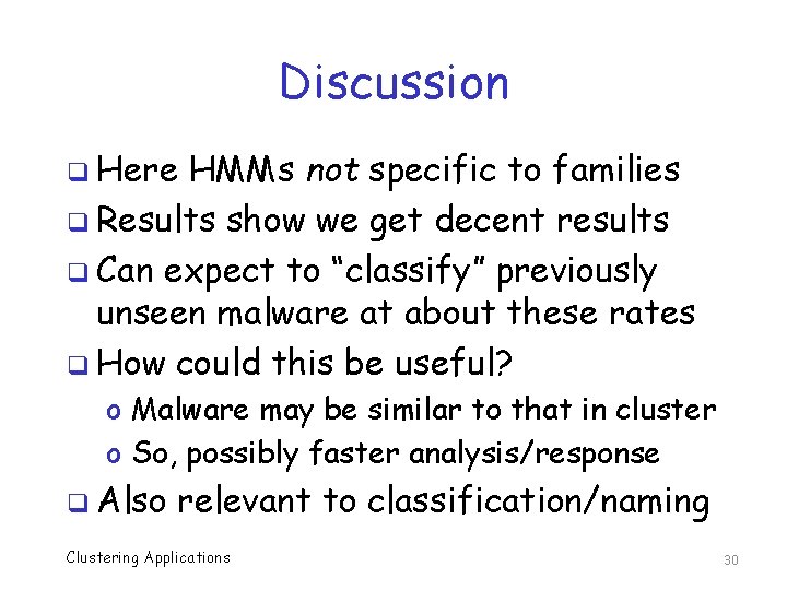 Discussion q Here HMMs not specific to families q Results show we get decent