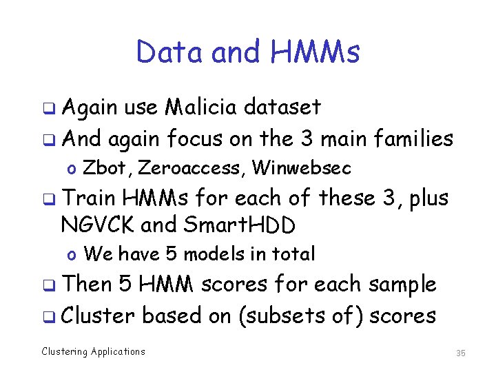 Data and HMMs q Again use Malicia dataset q And again focus on the