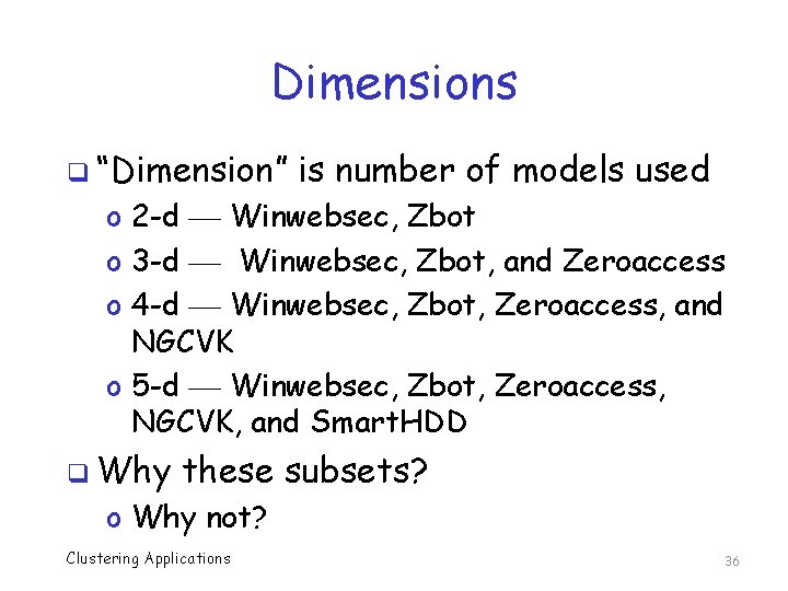 Dimensions q “Dimension” is number of models used o 2 -d Winwebsec, Zbot o