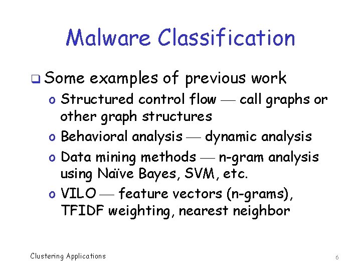 Malware Classification q Some examples of previous work o Structured control flow call graphs Malware Classification q Some examples of previous work o Structured control flow call graphs