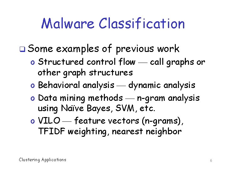 Malware Classification q Some examples of previous work o Structured control flow call graphs