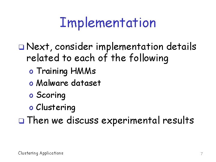 Implementation q Next, consider implementation details related to each of the following o o