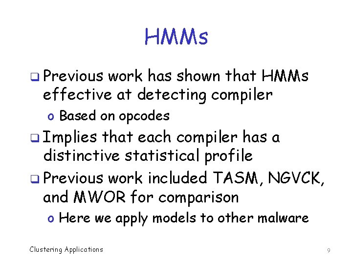 HMMs q Previous work has shown that HMMs effective at detecting compiler o Based