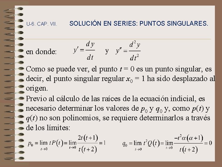 U-6. CAP. VII. SOLUCIÓN EN SERIES: PUNTOS SINGULARES. en donde: Como se puede ver,