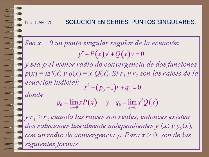 U-6. CAP. VII. SOLUCIÓN EN SERIES: PUNTOS SINGULARES. Sea x = 0 un punto