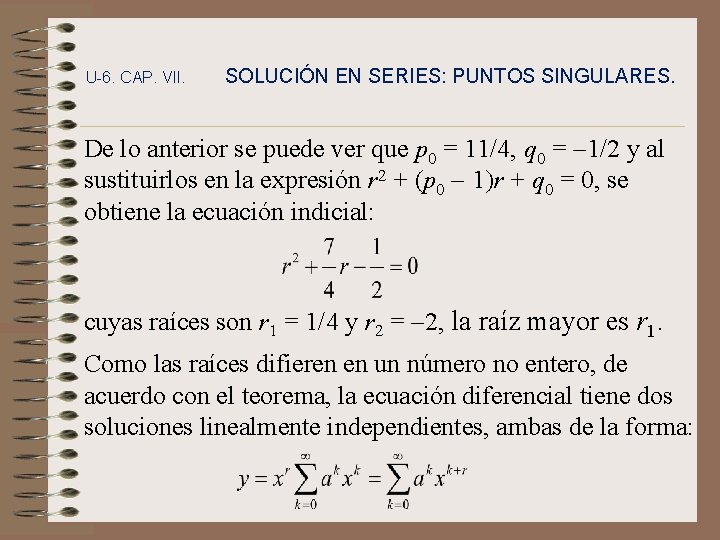 U-6. CAP. VII. SOLUCIÓN EN SERIES: PUNTOS SINGULARES. De lo anterior se puede ver