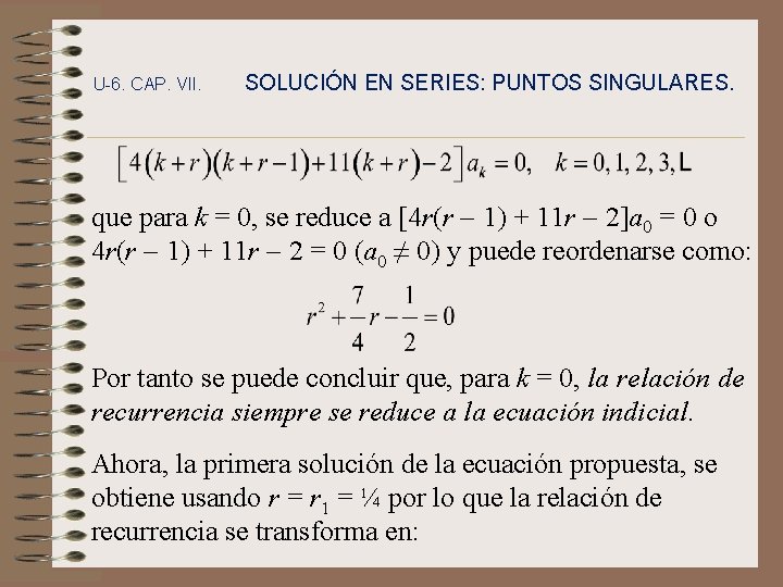 U-6. CAP. VII. SOLUCIÓN EN SERIES: PUNTOS SINGULARES. que para k = 0, se