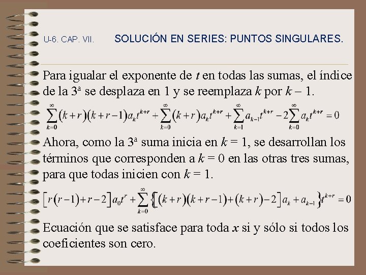 U-6. CAP. VII. SOLUCIÓN EN SERIES: PUNTOS SINGULARES. Para igualar el exponente de t