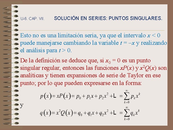 U-6. CAP. VII. SOLUCIÓN EN SERIES: PUNTOS SINGULARES. Esto no es una limitación seria,