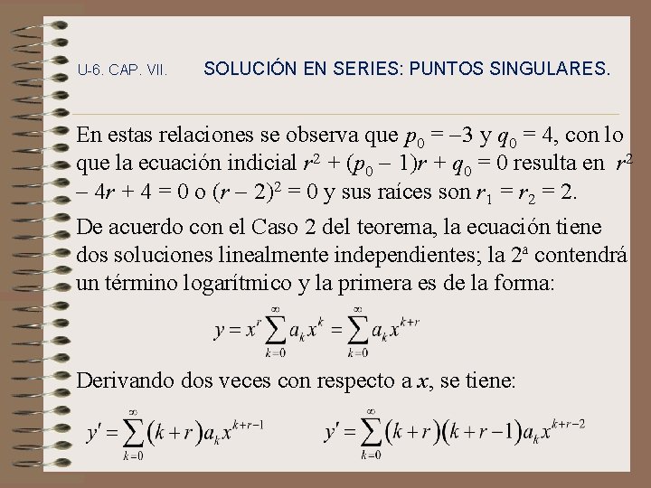 U-6. CAP. VII. SOLUCIÓN EN SERIES: PUNTOS SINGULARES. En estas relaciones se observa que