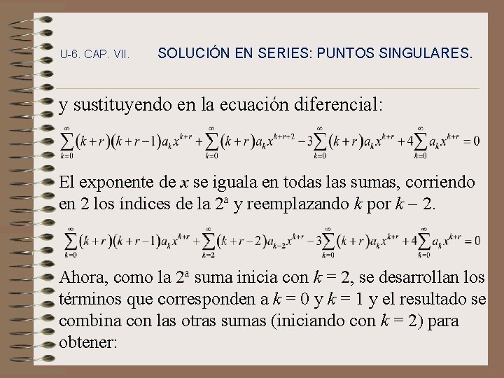 U-6. CAP. VII. SOLUCIÓN EN SERIES: PUNTOS SINGULARES. y sustituyendo en la ecuación diferencial: