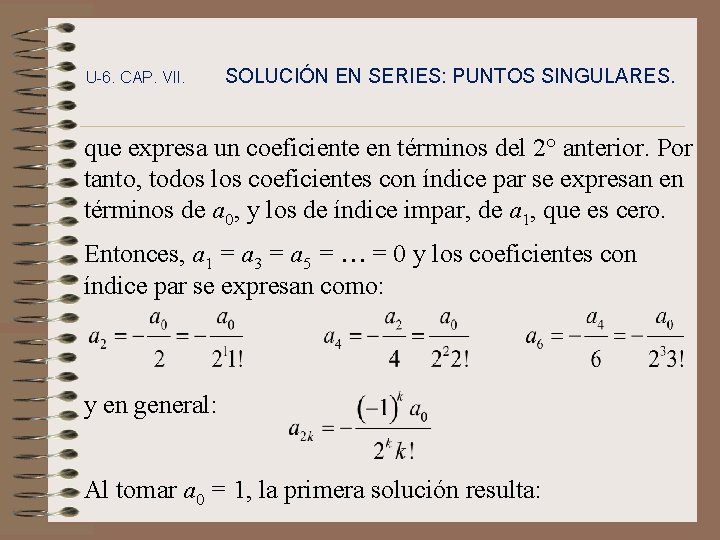 U-6. CAP. VII. SOLUCIÓN EN SERIES: PUNTOS SINGULARES. que expresa un coeficiente en términos