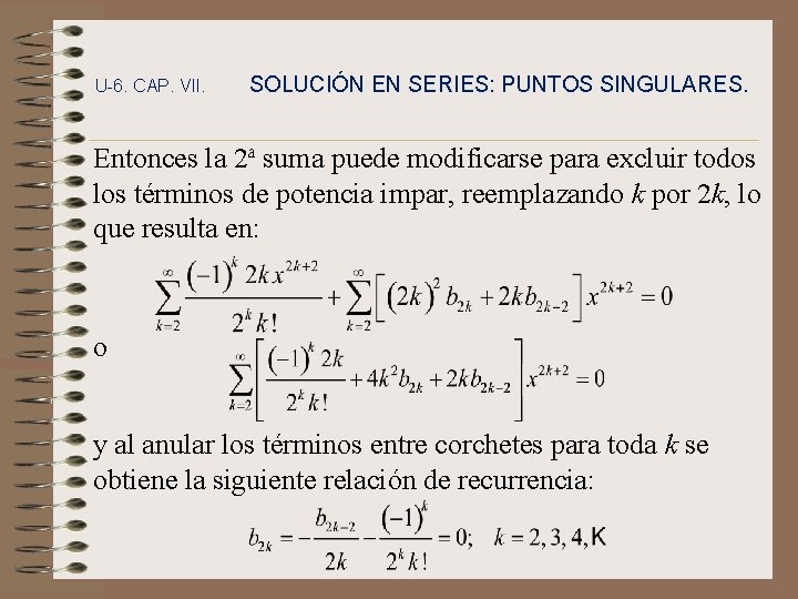 U-6. CAP. VII. SOLUCIÓN EN SERIES: PUNTOS SINGULARES. Entonces la 2ª suma puede modificarse