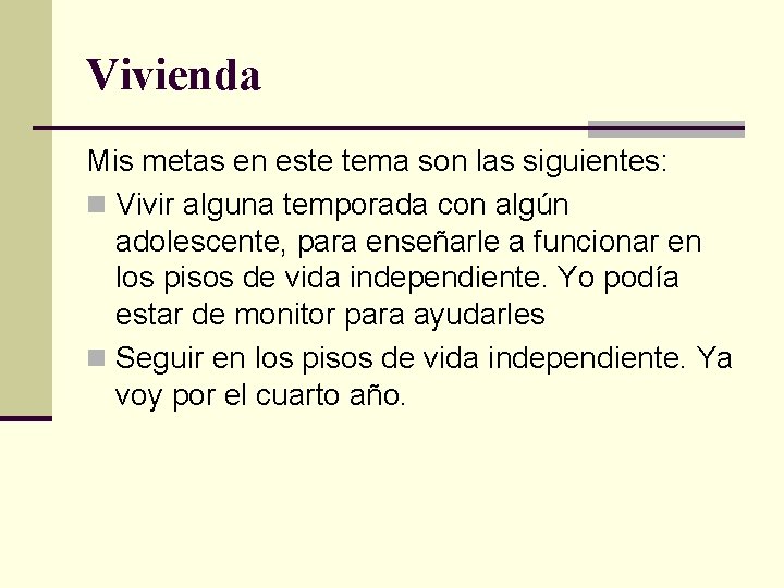 Vivienda Mis metas en este tema son las siguientes: n Vivir alguna temporada con Vivienda Mis metas en este tema son las siguientes: n Vivir alguna temporada con