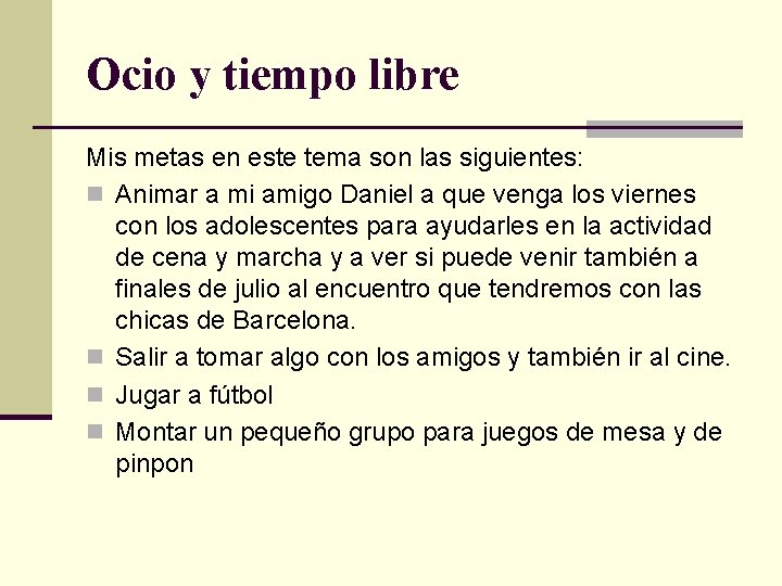 Ocio y tiempo libre Mis metas en este tema son las siguientes: n Animar