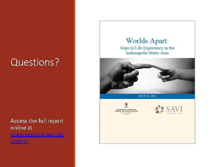 Questions? Access the full report online at www. savi. org/worlds -apart/ 