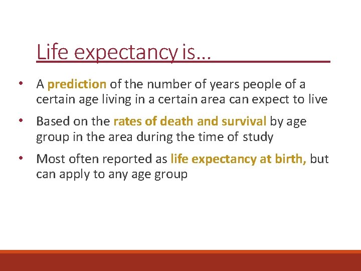 Life expectancy is… • A prediction of the number of years people of a