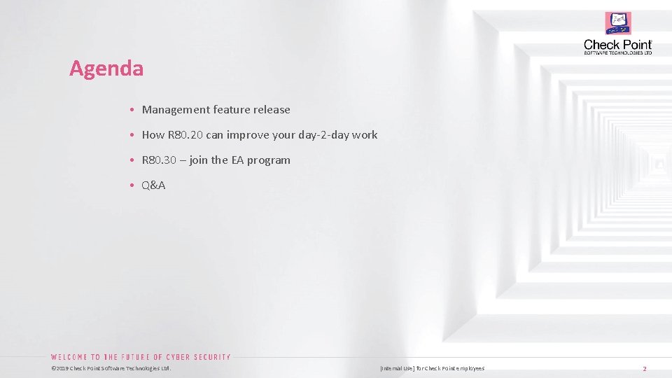 Agenda • Management feature release • How R 80. 20 can improve your day-2 Agenda • Management feature release • How R 80. 20 can improve your day-2