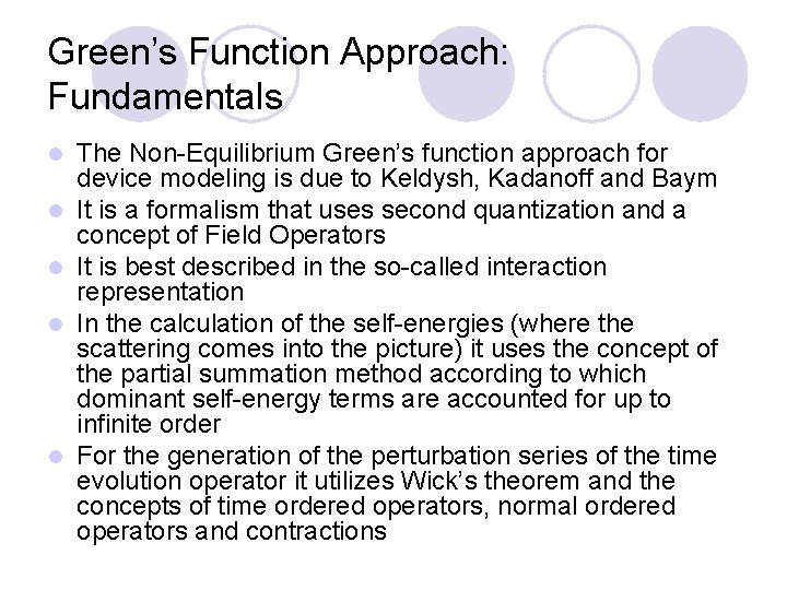 Green’s Function Approach: Fundamentals l l l The Non-Equilibrium Green’s function approach for device