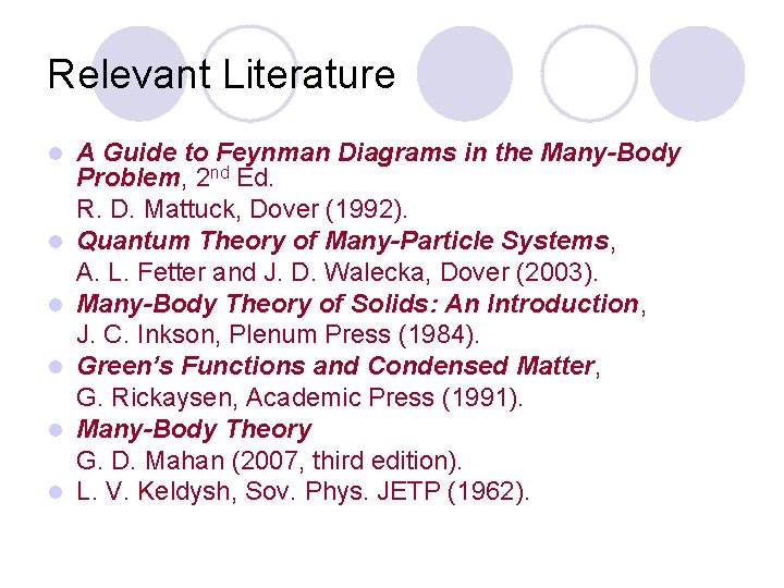 Relevant Literature l l l A Guide to Feynman Diagrams in the Many-Body Problem,